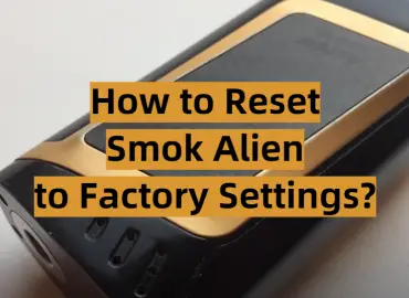 How to Reset Smok Alien to Factory Settings?