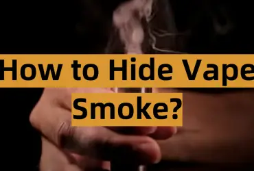 How to Hide Vape Smoke?