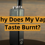 Why Does My Vape Taste Burnt?