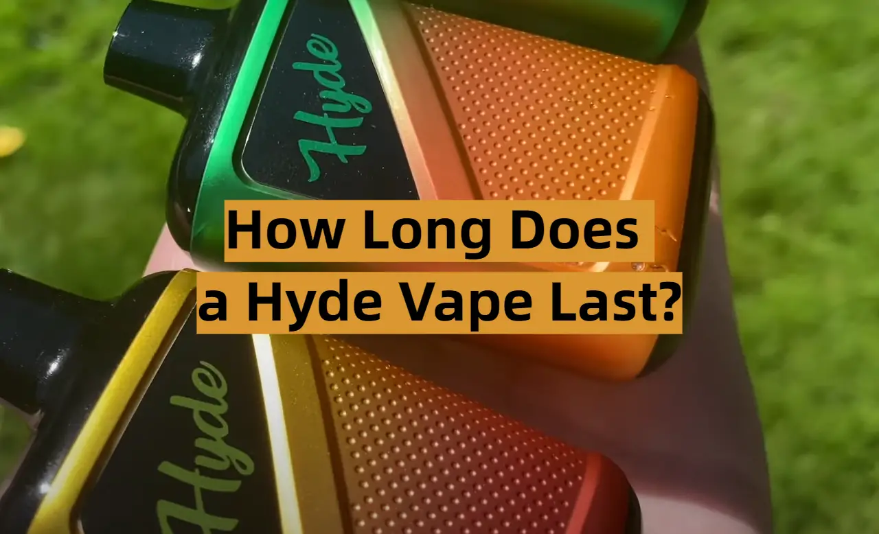 How Long Does a Hyde Vape Last?