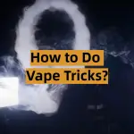 How to Do Vape Tricks?