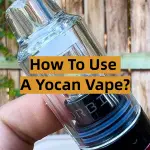 How to Use a Yocan Vape?
